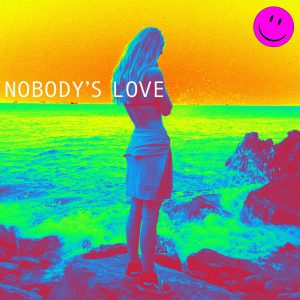 NOBODY’S LOVE