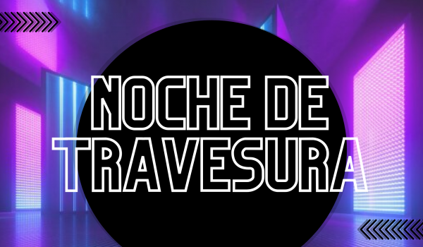 NOCHE DE TRAVESURA