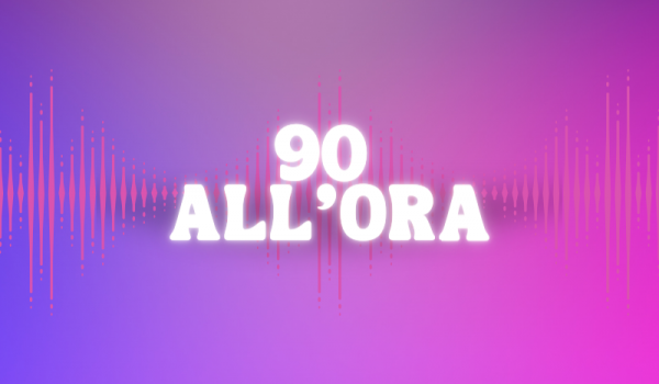 90 ALL’ORA