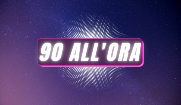 90 ALL’ORA