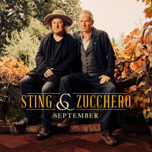 STING & ZUCCHERO: "SEPTEMBER" Il nuovo singolo STING & ZUCCHERO: "SEPTEMBER" Il nuovo singolo