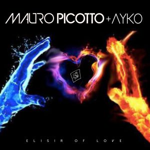 "ELISIR OF LOVE" il nuovo singolo di MAURO PICOTTO & AYKO "ELISIR OF LOVE" il nuovo singolo di MAURO PICOTTO & AYKO
