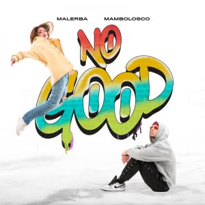 “NO GOOD” è il nuovo singolo di MALERBA “NO GOOD” è il nuovo singolo di MALERBA