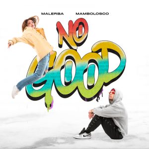 “NO GOOD” è il nuovo singolo di MALERBA