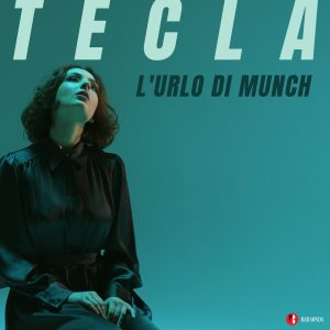 TECLA nuovo singolo TECLA il suo nuovo singolo "L’URLO DI MUNCH"