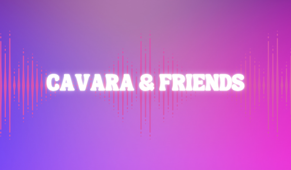 CAVARA & FRIENDS