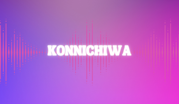KONNICHIWA
